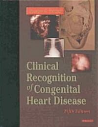 The Clinical Recognition of Congenital Heart Disease (Hardcover, 5th, Revised)