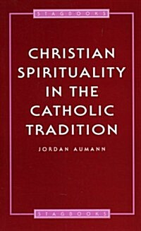 Christian Spirituality in the Catholic Tradition (Paperback)