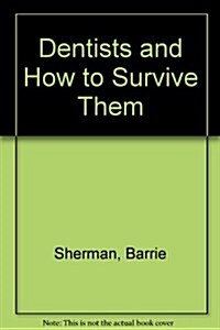 Dentists and How to Survive Them (Paperback)