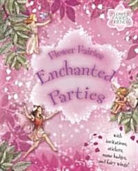 Flower Fairies Enchanted Parties [With StickersWith Name Badges, Invitations & Fairy Wings] (Spiral)