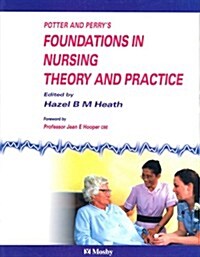 Potter And Perrys Foundations in Nursing Theory And Practice Uk Version (Paperback)