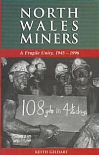 North Wales Miners : A Fragile Unity, 1945-1996 (Hardcover)