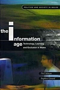 The Information Age : Technology, Learning and Exclusion in Wales (Paperback)