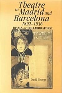 Theatre in Madrid and Barcelona, 1892-1936 (Hardcover)