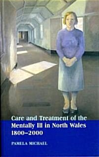 Care and Treatment of the Mentally Ill in North Wales 1800-2000 (Paperback)