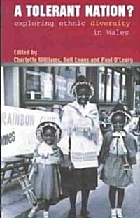 A Tolerant Nation? : Exploring Ethnic Diversity in Wales (Paperback)