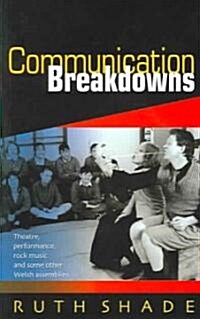 Communication Breakdowns : Theatre, Performance, Rock Music and Some Other Welsh Assemblies (Paperback)