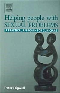 Helping People with Sexual Problems : A Practical Approach for Clinicians (Paperback)