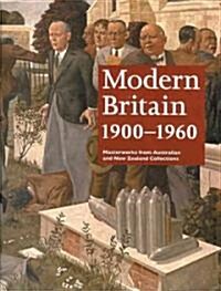 Modern Britain 1900-1960: Masterworks from Australian and New Zealand Collections (Paperback)