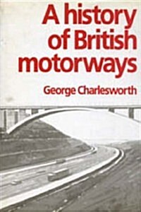 A History of British Motorways (Hardcover)
