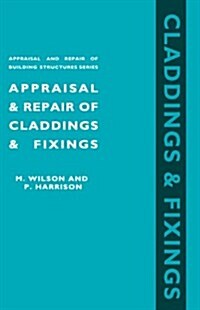 Appraisal and Repair of Claddings and Fixings (Appraisal and Repair of Building Structures Series) (Hardcover)