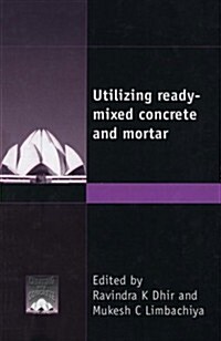 Utilizing Ready-Mixed Concrete & Mortar (Hardcover)