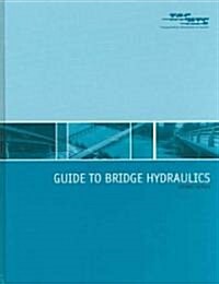 Guide to Bridge Hydraulics, 2nd edition (Hardcover)