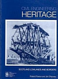 Civil Engineering Heritage Scotland - The Lowlands and Borders (Paperback)