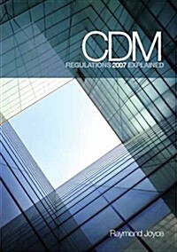 The CDM Regulations 2007 Explained (Paperback, 3 Rev ed)