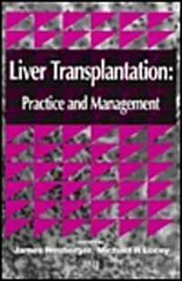 Liver Transplantation : Practice and Management (Hardcover)