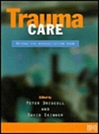 Trauma Care : Beyond the Resuscitation Room (Hardcover)