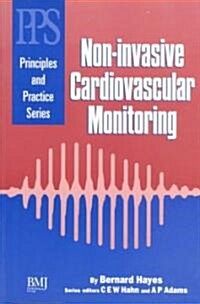 Non Invasive Cardiovascular Monitoring: (Principles and Practice Series) (Paperback)