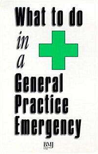 What to do in a General Practice Emergency (Loose-leaf)