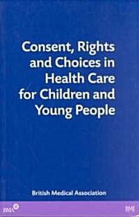 Consent Rights and Choices in Health (Paperback)