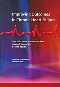 Improving Outcomes in Chronic Heart Failure: A Practical Guide to Specialist Nurse Intervention (Paperback, 2nd, Revised)