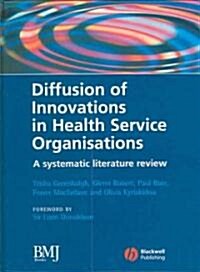 Diffusion of Innovations in Health Service Organisations: A Systematic Literature Review (Hardcover)