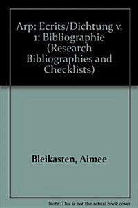 Arp: Bibliographie I. Ecrits Dichtung (Paperback)