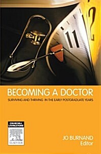 Becoming a Doctor: Surviving and Thriving in the Early Postgraduate Years (Paperback)