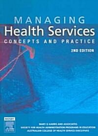 Managing Health Services: Concepts and Practice (Paperback, 2nd)