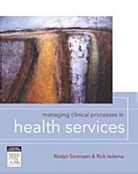 Managing Clinical Processes in Health Services (Paperback)