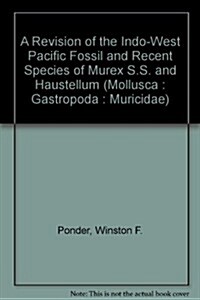 A Revision of the Indo-West Pacific Fossil and Recent Species of Murex S.S. and Haustellum (Paperback)