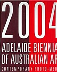 Adelaide Biennial Of Australian Art 2004 (Paperback)