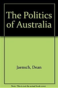 The Politics of Australia (Paperback)