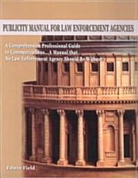 Publicity Manual for Law Enforcement Agencies (Paperback)