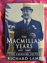 The Macmillan Years, 1957-63: The Emerging Truth (Hardcover)