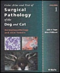 Color Atlas and Text of Surgical Pathology of the Dog and Cat, Vol. 1: Dermatopathology and Skin Tumors (Hardcover)