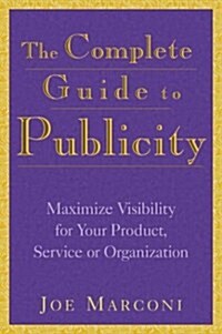 The Complete Guide To Publicity (Paperback)