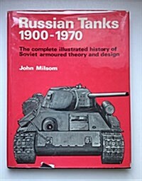 Russian tanks, 1900-1970;: The complete illustrated history of Soviet armoured theory and design (Hardcover, First Edition)