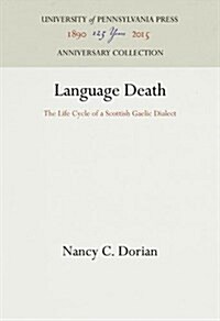 Language Death: The Life Cycle of a Scottish Gaelic Dialect (Hardcover, Reprint 2016)