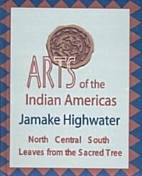 Arts of the Indian Americas (Hardcover)