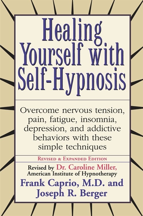 Healing Yourself with Self-Hypnosis: Overcome Nervous Tension Pain Fatigue Insomnia Depression Addictive Behaviors W (Paperback, Revised and Exp)