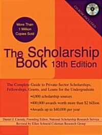 The Scholarship Book, 13th Edition: The Complete Guide to Private-Sector Scholarships, Fellowships, Grants, and Loan S for the Undergraduate (Paperback, 13)
