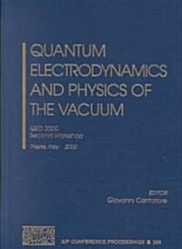 Quantum Electrodynamics and Physics of the Vacuum: QED 2000, Second Workshop, Trieste, Italy 5-11 October 2000 (Hardcover)