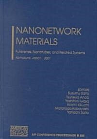 Nanonetwork Materials: Fullerenes, Nanotubes, and Related Systems, Kamakura, Japan 15-18 January 2001 (Hardcover, 2001)