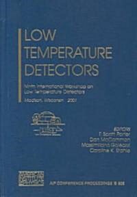 Low Temperature Detectors: Ninth International Workshop on Low Temperature Detectors (Hardcover)