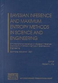 Bayesian Inference and Maximum Entropy Methods in Science and Engineering: 21st International Workshop on Bayesian Inference and Maximum Entropy Metho (Hardcover, 2002)