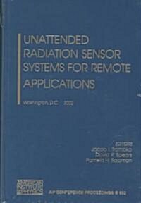 Unattended Radiation Sensor Systems for Remote Applications: Washington, DC, 15-17 April 2002 (Hardcover, 2002)