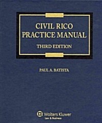 Civil Rico Practice Manual (Loose Leaf, 3, Revised)