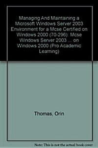 Managing And Maintaining a Microsoft Windows Server 2003 Environment for a Mcse Certified on Windows 2000 (70-296) (Paperback)