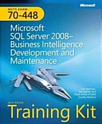 Microsoft SQL Server 2008 Business Intelligence Development and Maintenance: MCTS Exam 70-448 [With CDROM and Access Code] (Paperback)
